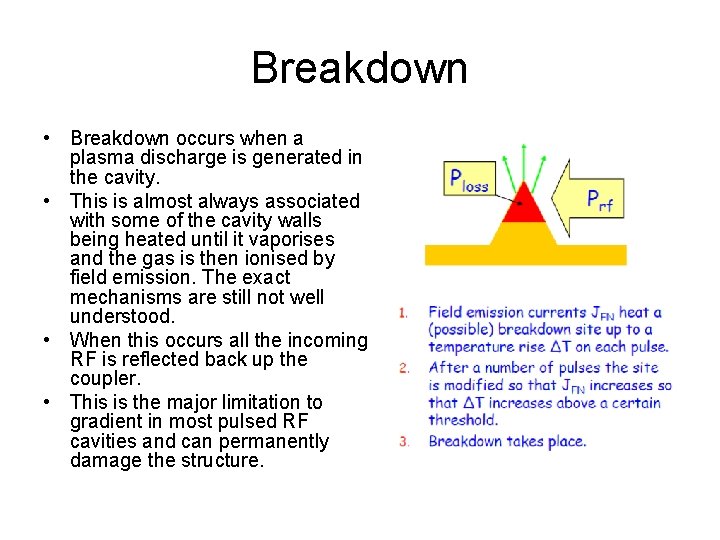 Breakdown • Breakdown occurs when a plasma discharge is generated in the cavity. •