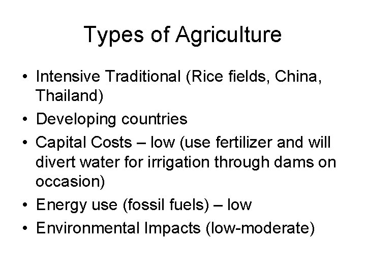 Types of Agriculture • Intensive Traditional (Rice fields, China, Thailand) • Developing countries •