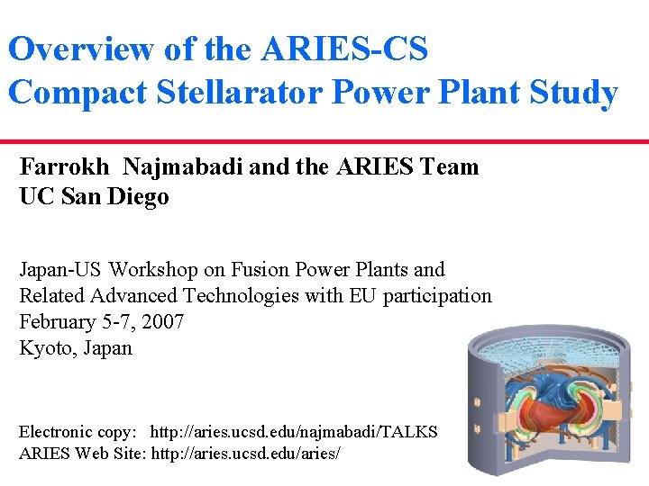 Overview of the ARIES-CS Compact Stellarator Power Plant Study Farrokh Najmabadi and the ARIES