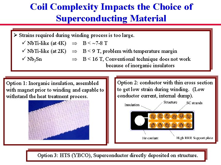 Coil Complexity Impacts the Choice of Superconducting Material Ø Strains required during winding process