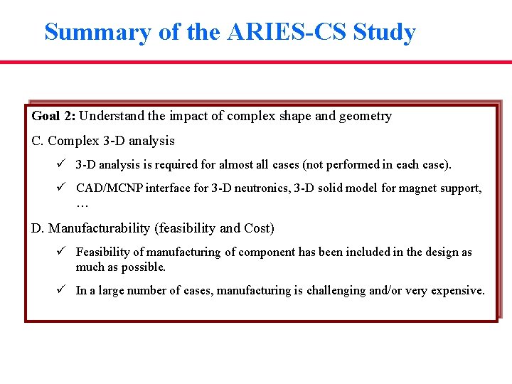 Summary of the ARIES-CS Study Goal 2: Understand the impact of complex shape and