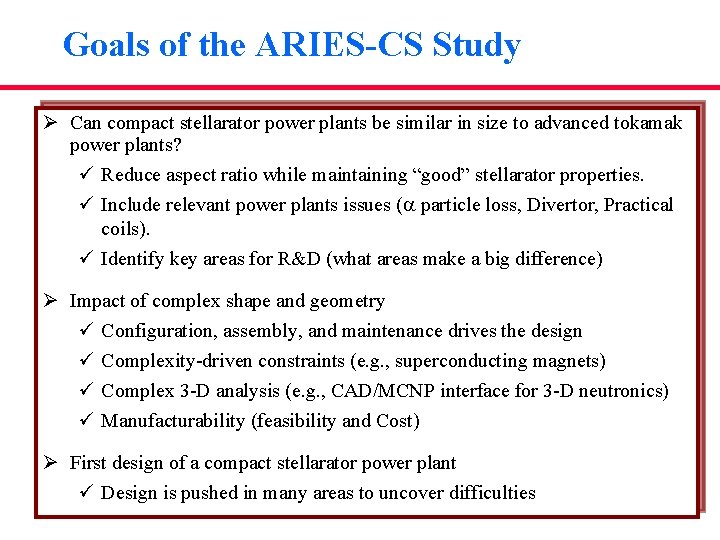 Goals of the ARIES-CS Study Ø Can compact stellarator power plants be similar in