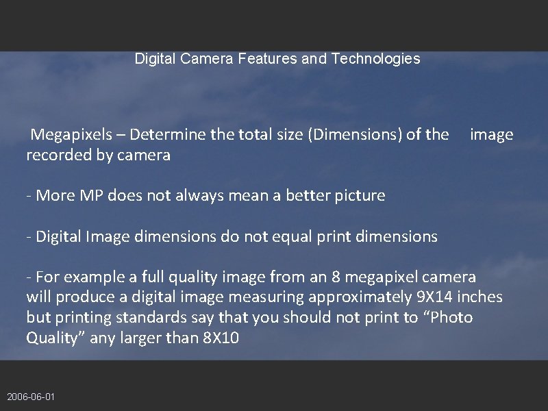 Digital Camera Features and Technologies Megapixels – Determine the total size (Dimensions) of the