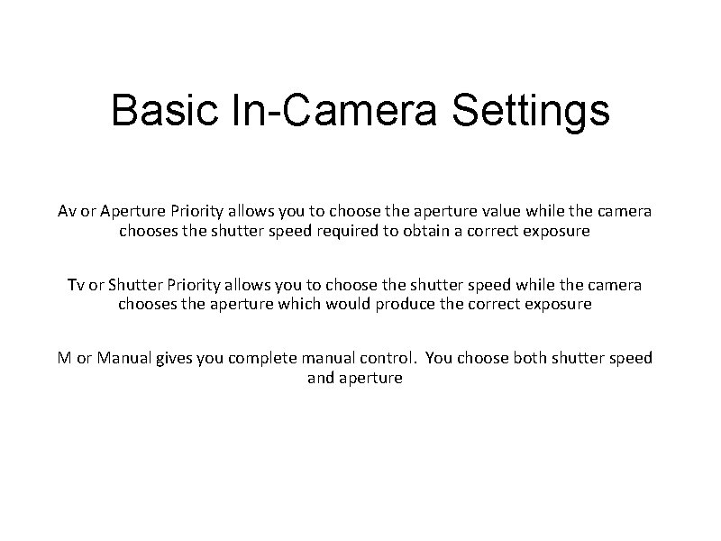 Basic In-Camera Settings Av or Aperture Priority allows you to choose the aperture value