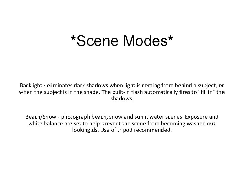 *Scene Modes* Backlight - eliminates dark shadows when light is coming from behind a