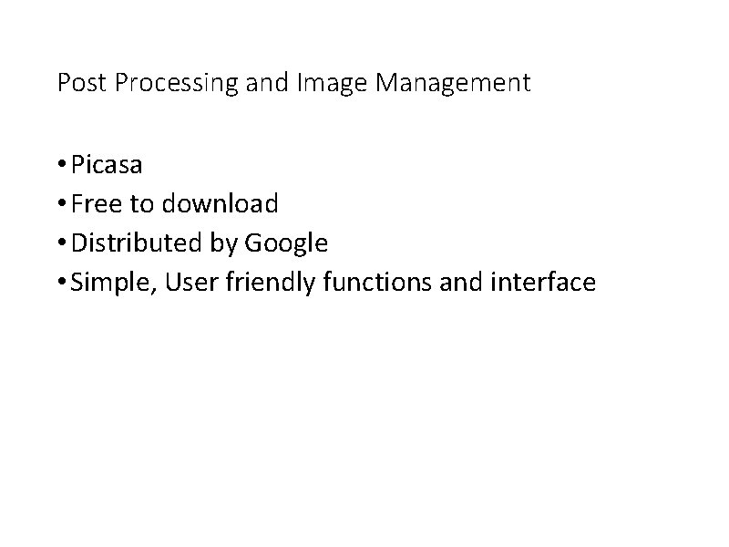 Post Processing and Image Management • Picasa • Free to download • Distributed by