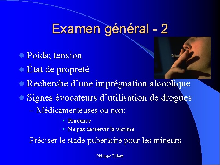 Examen général - 2 l Poids; tension l État de propreté l Recherche d’une