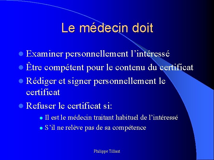 Le médecin doit l Examiner personnellement l’intéressé l Être compétent pour le contenu du