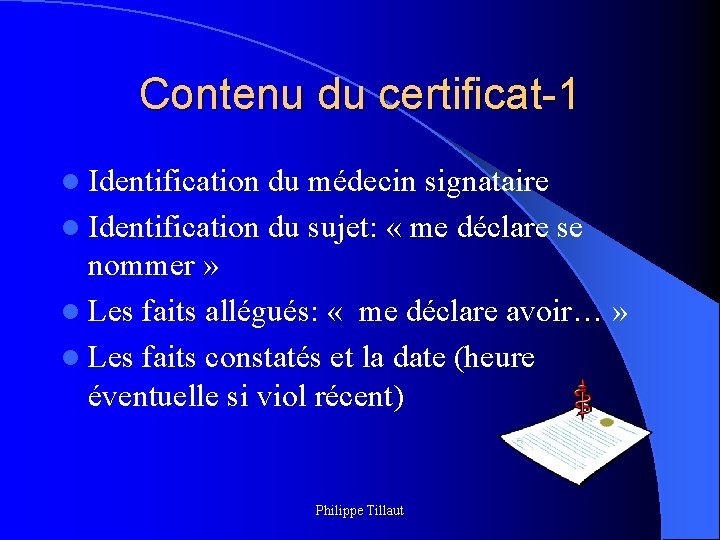 Contenu du certificat-1 l Identification du médecin signataire l Identification du sujet: « me