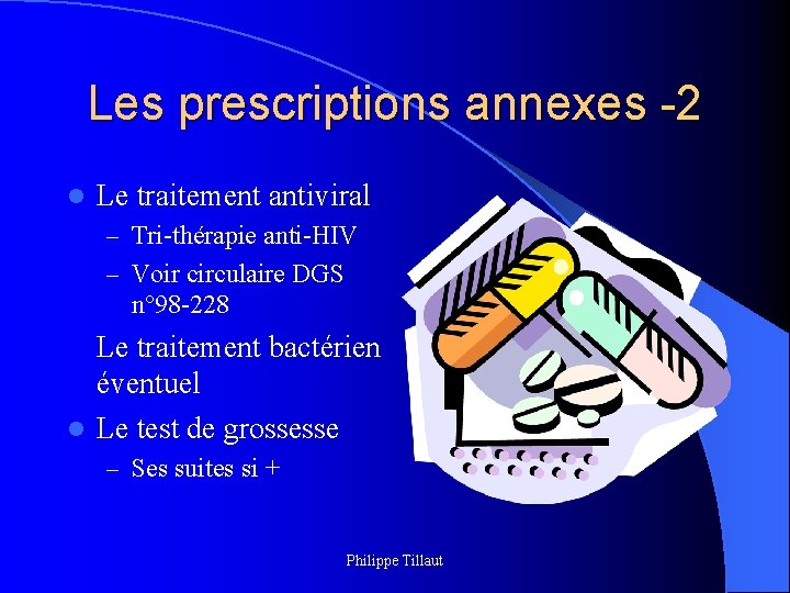 Les prescriptions annexes -2 l Le traitement antiviral – Tri-thérapie anti-HIV – Voir circulaire