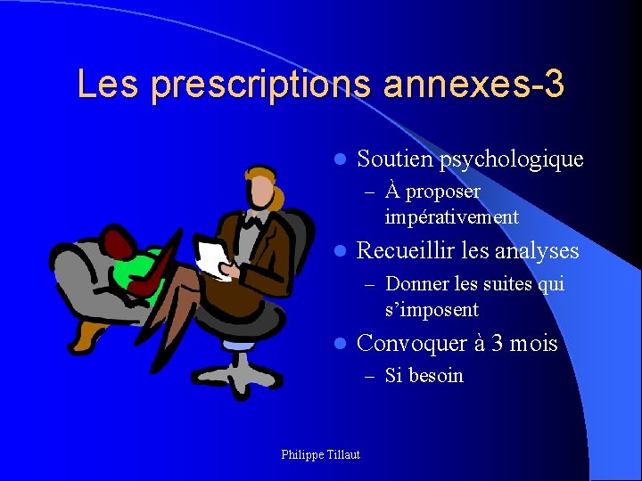 Les prescriptions annexes-3 l Soutien psychologique – À proposer impérativement l Recueillir les analyses