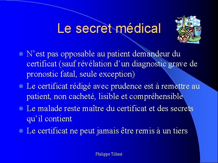 Le secret médical N’est pas opposable au patient demandeur du certificat (sauf révélation d’un