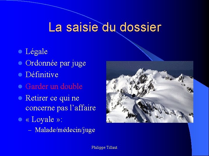 La saisie du dossier l l l Légale Ordonnée par juge Définitive Garder un