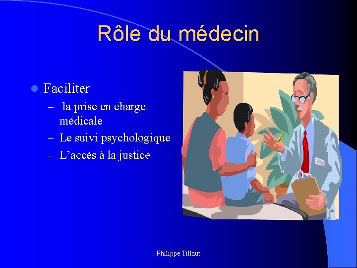 Rôle du médecin l Faciliter – la prise en charge médicale – Le suivi