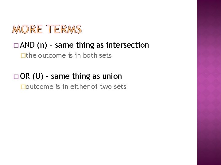 � AND �the � OR (n) – same thing as intersection outcome is in