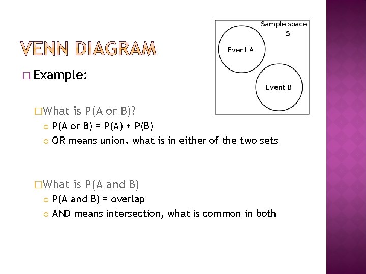 � Example: �What P(A or B) = P(A) + P(B) OR means union, what