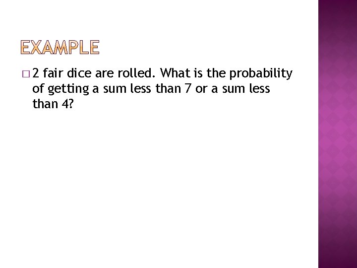 � 2 fair dice are rolled. What is the probability of getting a sum