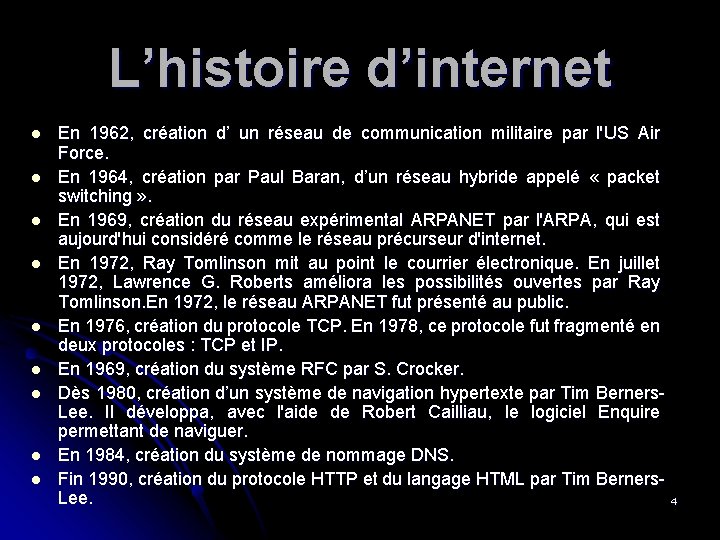L’histoire d’internet l l l l l En 1962, création d’ un réseau de