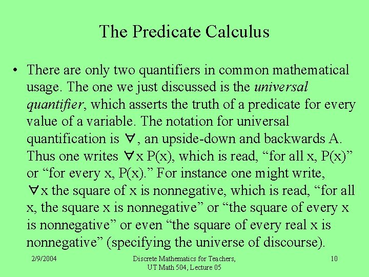 The Predicate Calculus • There are only two quantifiers in common mathematical usage. The