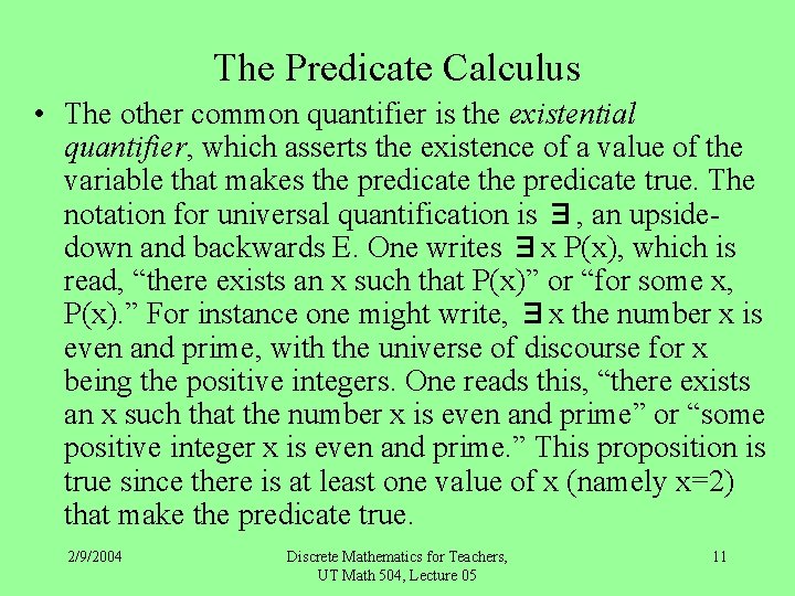 The Predicate Calculus • The other common quantifier is the existential quantifier, which asserts