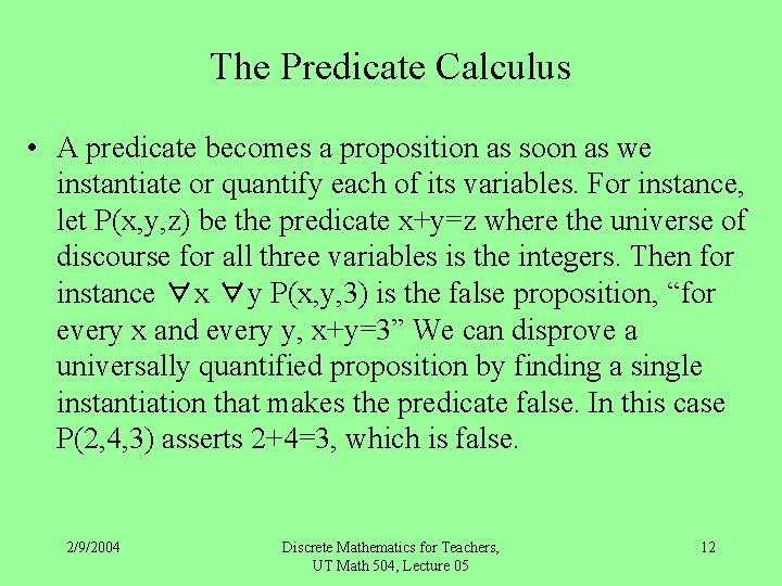 The Predicate Calculus • A predicate becomes a proposition as soon as we instantiate