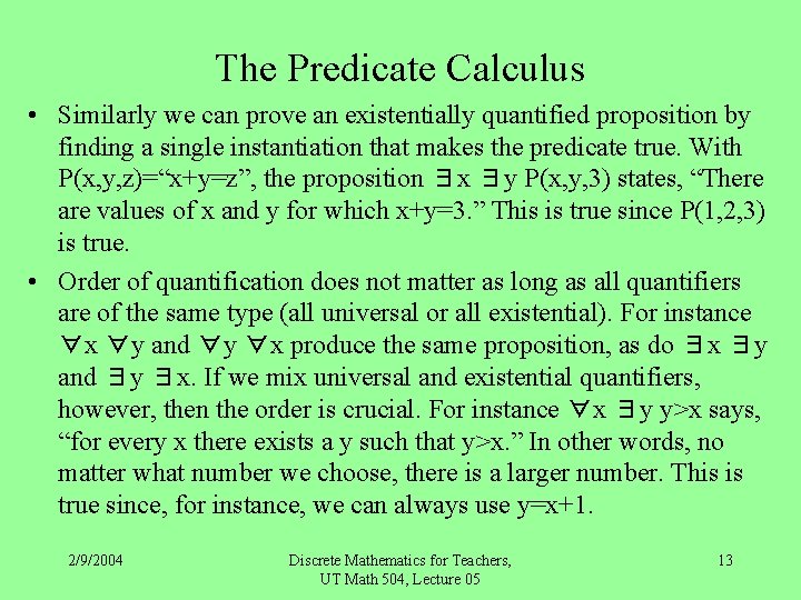 The Predicate Calculus • Similarly we can prove an existentially quantified proposition by finding