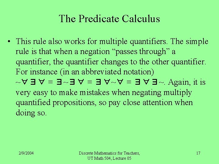 The Predicate Calculus • This rule also works for multiple quantifiers. The simple rule