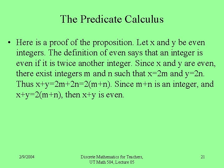 The Predicate Calculus • Here is a proof of the proposition. Let x and