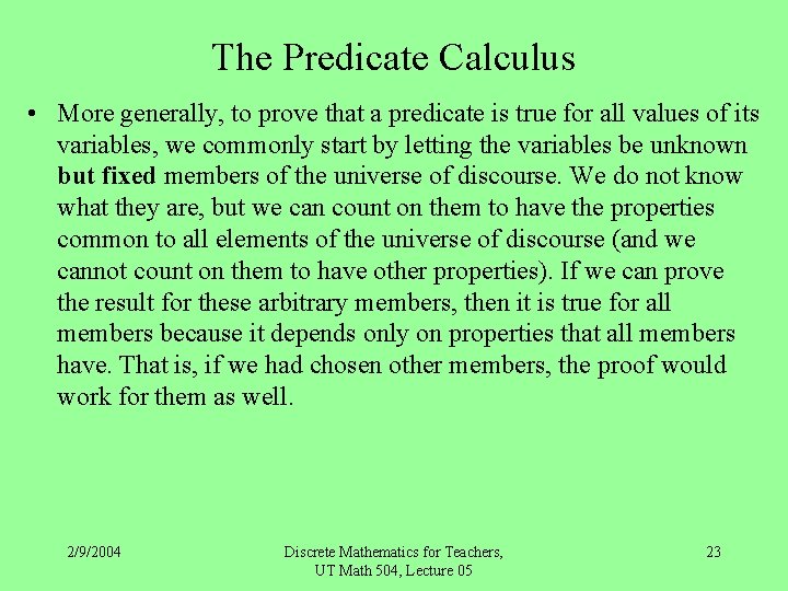 The Predicate Calculus • More generally, to prove that a predicate is true for