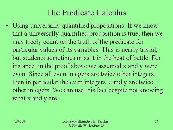 The Predicate Calculus • Using universally quantified propositions: If we know that a universally