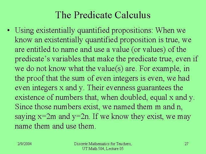 The Predicate Calculus • Using existentially quantified propositions: When we know an existentially quantified