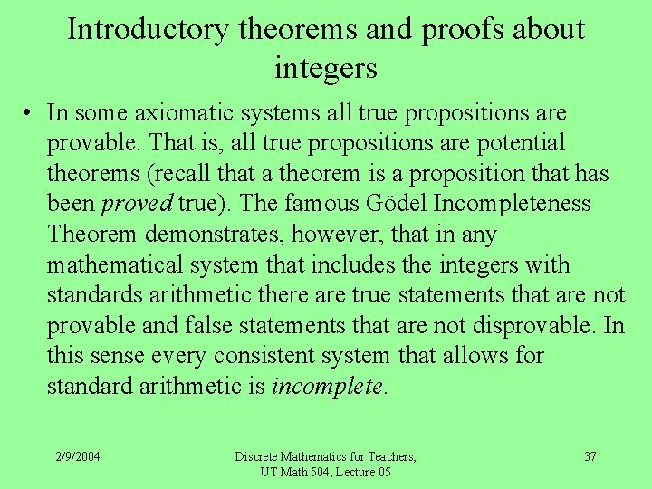 Introductory theorems and proofs about integers • In some axiomatic systems all true propositions