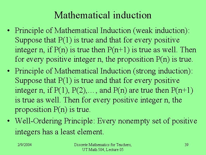 Mathematical induction • Principle of Mathematical Induction (weak induction): Suppose that P(1) is true