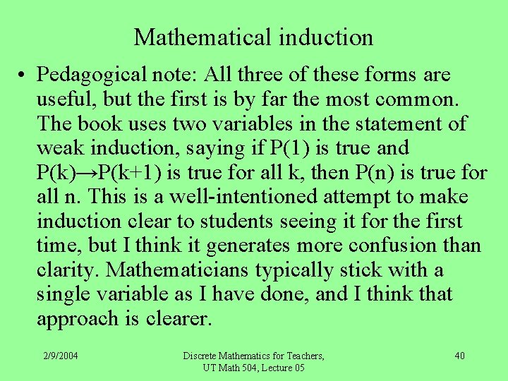 Mathematical induction • Pedagogical note: All three of these forms are useful, but the
