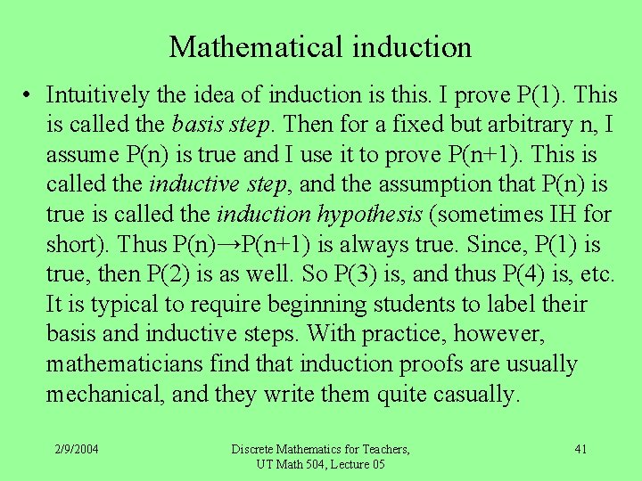 Mathematical induction • Intuitively the idea of induction is this. I prove P(1). This