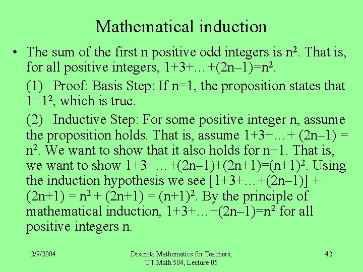 Mathematical induction • The sum of the first n positive odd integers is n