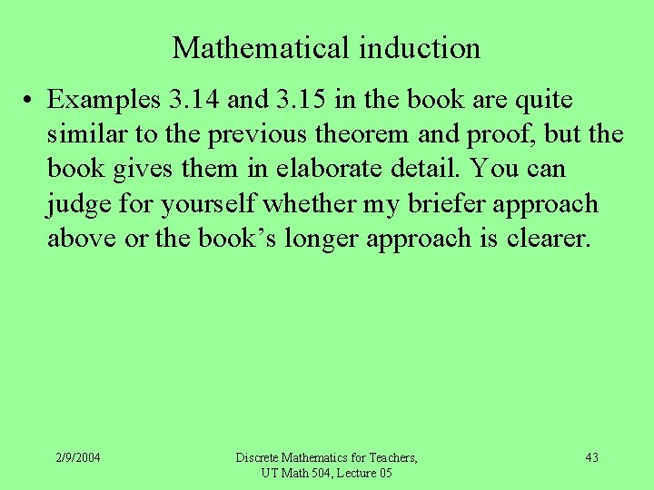 Mathematical induction • Examples 3. 14 and 3. 15 in the book are quite