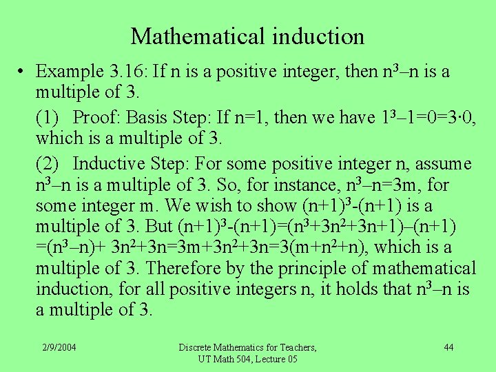 Mathematical induction • Example 3. 16: If n is a positive integer, then n