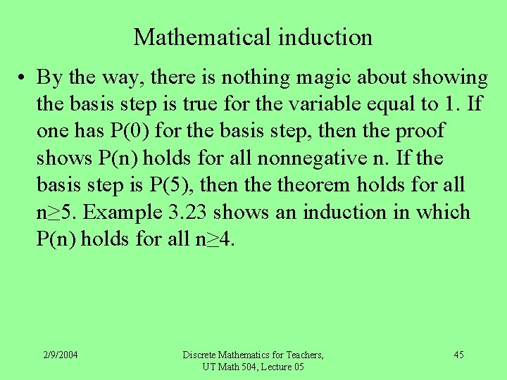 Mathematical induction • By the way, there is nothing magic about showing the basis