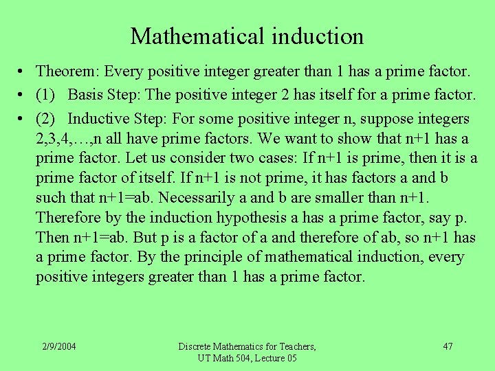 Mathematical induction • Theorem: Every positive integer greater than 1 has a prime factor.