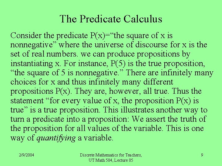The Predicate Calculus Consider the predicate P(x)=“the square of x is nonnegative” where the
