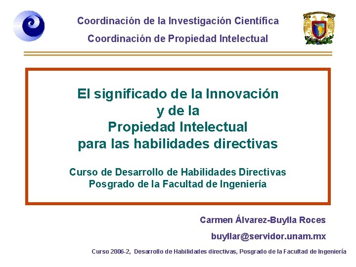 Coordinación de la Investigación Científica Coordinación de Propiedad Intelectual El significado de la Innovación