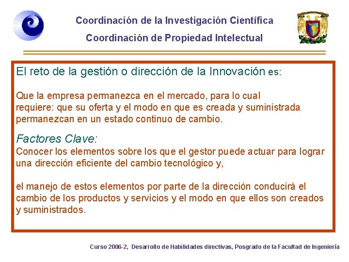 Coordinación de la Investigación Científica Coordinación de Propiedad Intelectual El reto de la gestión