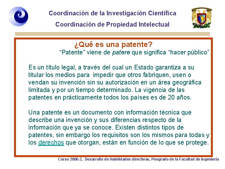 Coordinación de la Investigación Científica Coordinación de Propiedad Intelectual ¿Qué es una patente? “Patente”