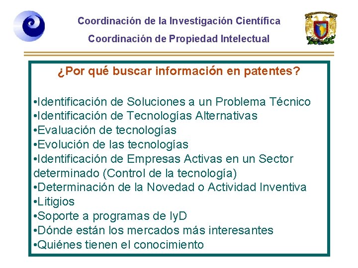 Coordinación de la Investigación Científica Coordinación de Propiedad Intelectual ¿Por qué buscar información en