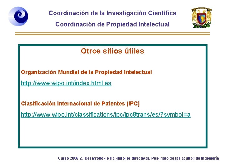 Coordinación de la Investigación Científica Coordinación de Propiedad Intelectual Otros sitios útiles Organización Mundial