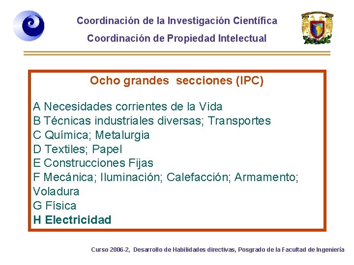 Coordinación de la Investigación Científica Coordinación de Propiedad Intelectual Ocho grandes secciones (IPC) A