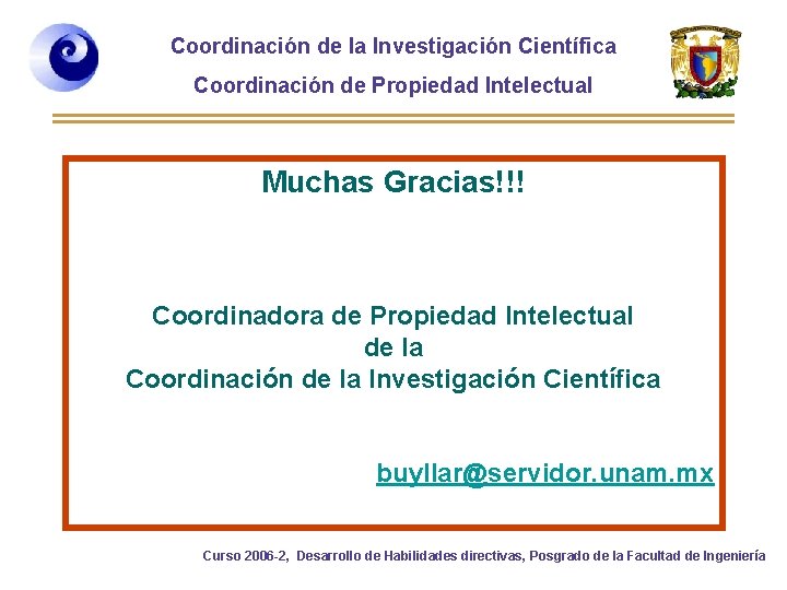 Coordinación de la Investigación Científica Coordinación de Propiedad Intelectual Muchas Gracias!!! Coordinadora de Propiedad