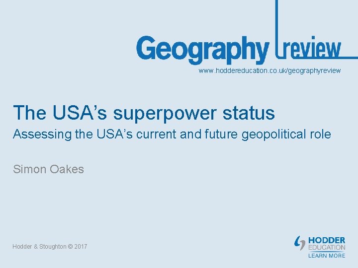 www. hoddereducation. co. uk/geographyreview The USA’s superpower status Assessing the USA’s current and future