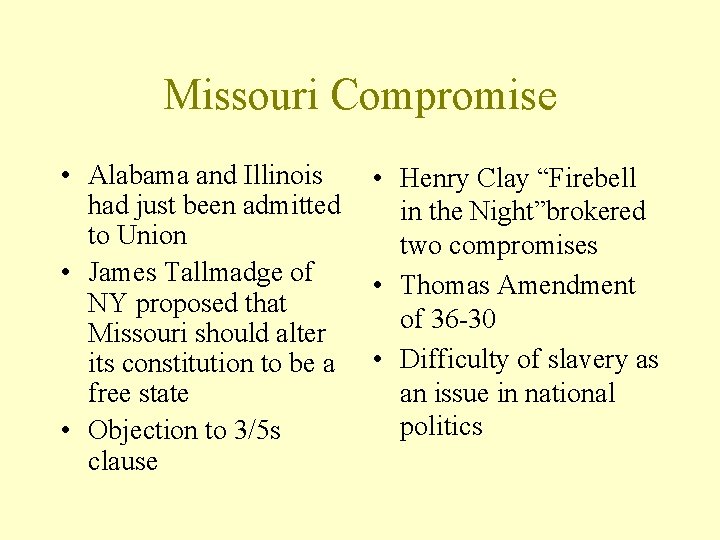 Missouri Compromise • Alabama and Illinois had just been admitted to Union • James